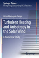 Book cover of: Turbulent Heating and Anisotropy in the Solar Wind. By: Victor Montagud-Camps