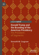 Book cover of: Donald Trump and the Branding of the American Presidency. By: Kenneth M. Cosgrove