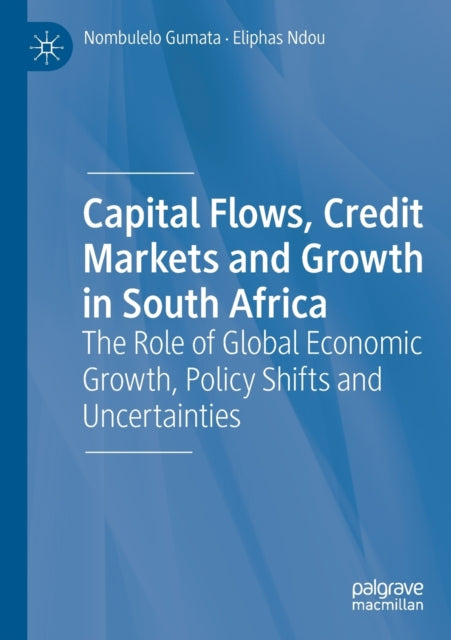 Book cover of: Capital Flows, Credit Markets and Growth in South Africa. By: Nombulelo Gumata