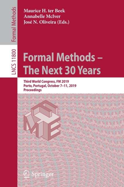 Book cover of: Formal Methods – The Next 30 Years. By: Maurice H. ter Beek