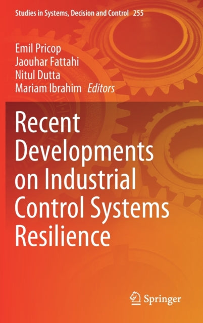 Book cover of: Recent Developments on Industrial Control Systems Resilience. By: Emil Pricop
