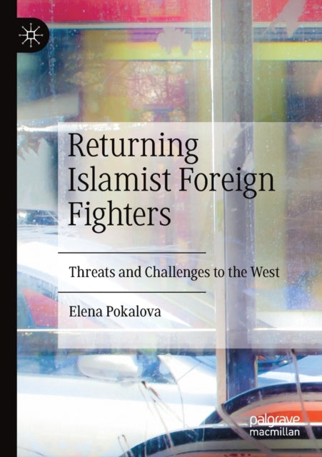 Book cover of: Returning Islamist Foreign Fighters. By: Elena Pokalova
