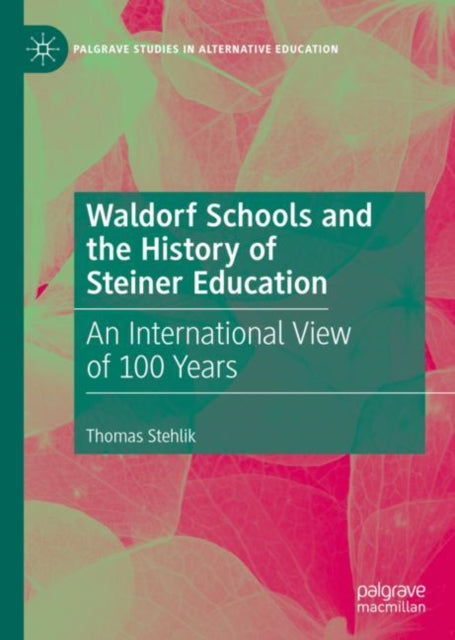 Book cover of: Waldorf Schools and the History of Steiner Education. By: Thomas Stehlik