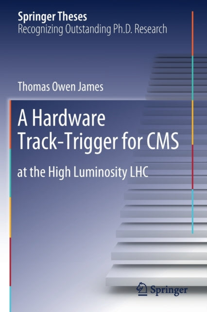 Book cover of: Hardware Track-Trigger for CMS. By: Thomas Owen James