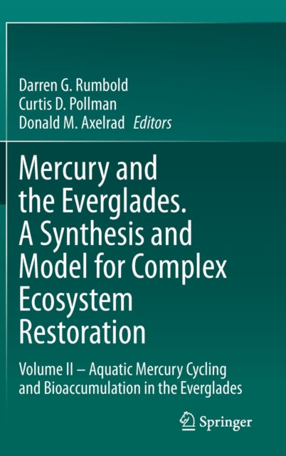 Book cover of: Mercury and the Everglades. A Synthesis and Model for Complex Ecosystem Restoration. By: Darren G. Rumbold