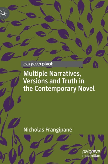 Book cover of: Multiple Narratives, Versions and Truth in the Contemporary Novel. By: Nicholas Frangipane