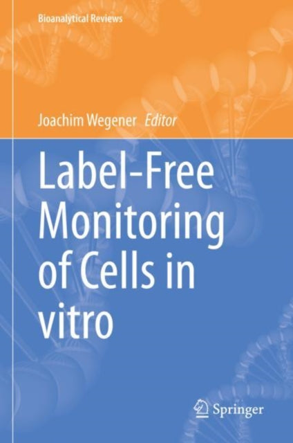 Book cover of: Label-Free Monitoring of Cells in vitro. By: Joachim Wegener