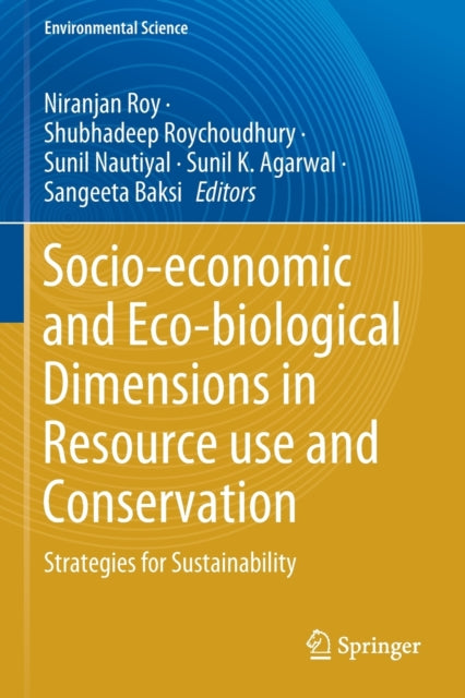 Book cover of: Socio-economic and Eco-biological Dimensions in Resource use and Conservation. By: Niranjan Roy