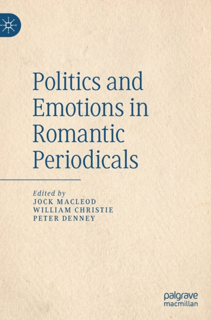 Book cover of: Politics and Emotions in Romantic Periodicals. By: Jock Macleod