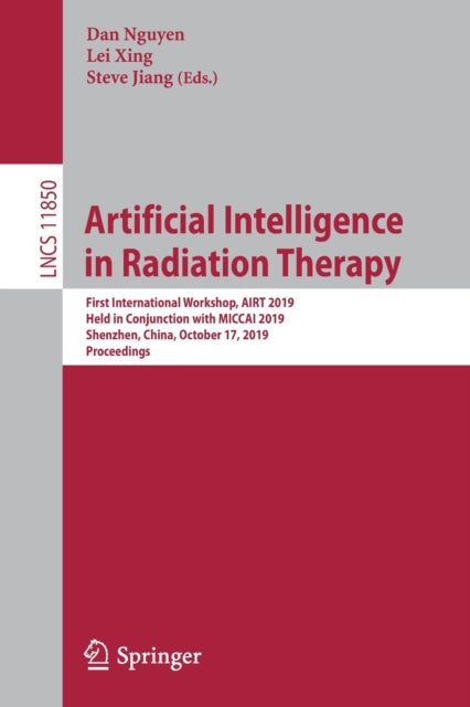 Book cover of: Artificial Intelligence in Radiation Therapy. By: Dan Nguyen