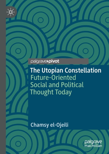 Book cover of: Utopian Constellation. By: Chamsy el-Ojeili
