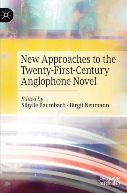 Book cover of: New Approaches to the Twenty-First-Century Anglophone Novel. By: Sibylle Baumbach