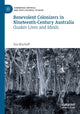 Book cover of: Benevolent Colonizers in Nineteenth-Century Australia. By: Eva Bischoff