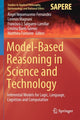 Book cover of: Model-Based Reasoning in Science and Technology. By: Ángel Nepomuceno-Fernández