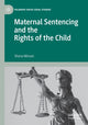 Book cover of: Maternal Sentencing and the Rights of the Child. By: Shona Minson