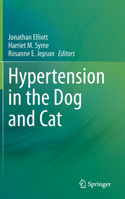 Book cover of: Hypertension in the Dog and Cat. By: Jonathan Elliott
