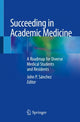 Book cover of: Succeeding in Academic Medicine. By: John P. Sánchez