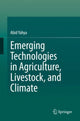 Book cover of: Emerging Technologies in Agriculture, Livestock, and Climate. By: Abid Yahya