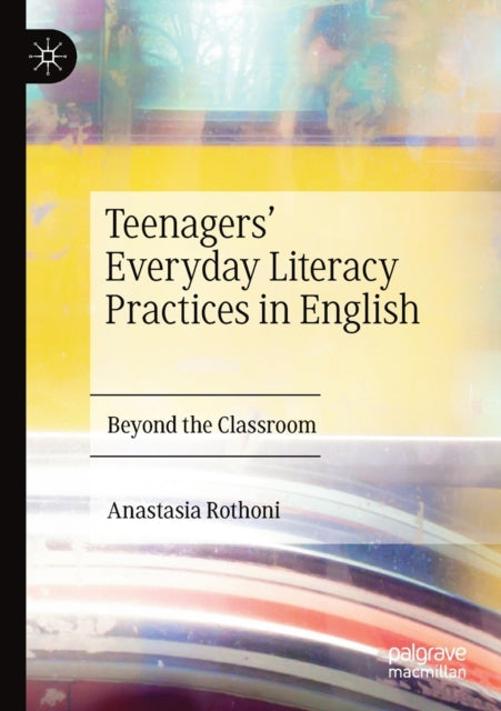 Book cover of: Teenagers’ Everyday Literacy Practices in English. By: Anastasia Rothoni