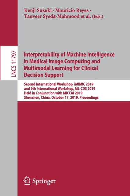 Book cover of: Interpretability of Machine Intelligence in Medical Image Computing and Multimodal Learning for Clinical Decision Support. By: Kenji Suzuki