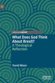 Book cover of: What Does God Think About Brexit?. By: David Nixon