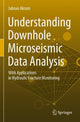 Book cover of: Understanding Downhole Microseismic Data Analysis. By: Jubran Akram