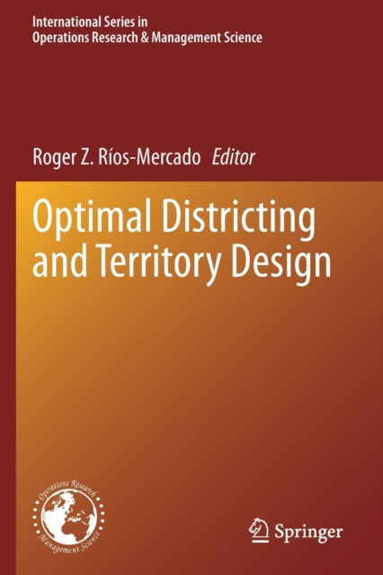 Book cover of: Optimal Districting and Territory Design. By: Roger Z. Ríos-Mercado
