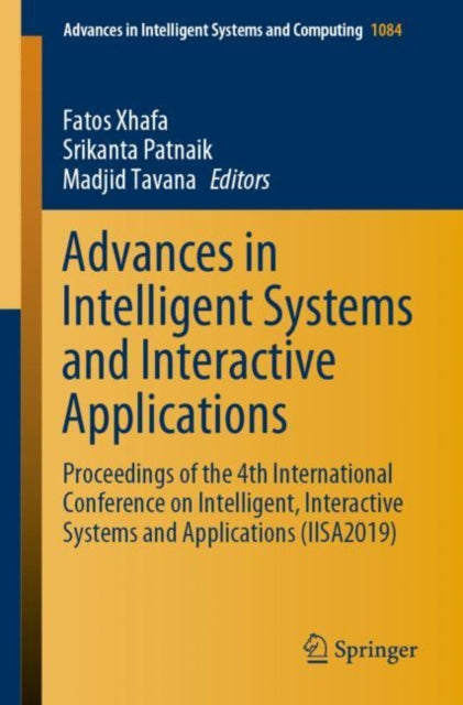 Book cover of: Advances in Intelligent Systems and Interactive Applications. By: Fatos Xhafa