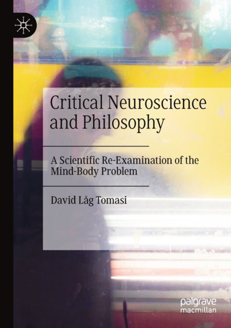 Book cover of: Critical Neuroscience and Philosophy. By: David Låg Tomasi