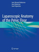 Book cover of: Laparoscopic Anatomy of the Pelvic Floor. By: Jean-Bernard Dubuisson
