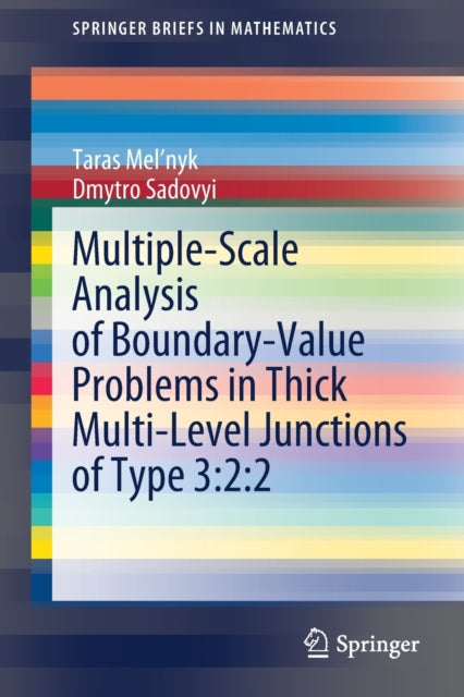 Book cover of: Multiple-Scale Analysis of Boundary-Value Problems in Thick Multi-Level Junctions of Type 3:2:2. By: Taras Mel'nyk