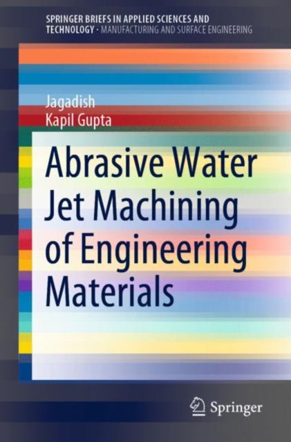 Book cover of: Abrasive Water Jet Machining of Engineering Materials. By: Jagadish