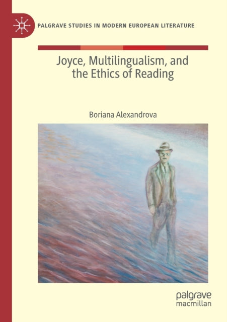Book cover of: Joyce, Multilingualism, and the Ethics of Reading. By: Boriana Alexandrova