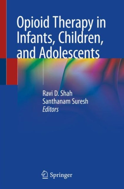 Book cover of: Opioid Therapy in Infants, Children, and Adolescents. By: Ravi D. Shah