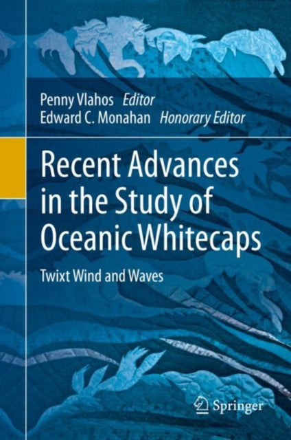 Book cover of: Recent Advances in the Study of Oceanic Whitecaps. By: Penny Vlahos