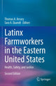 Book cover of: Latinx Farmworkers in the Eastern United States. By: Thomas A. Arcury