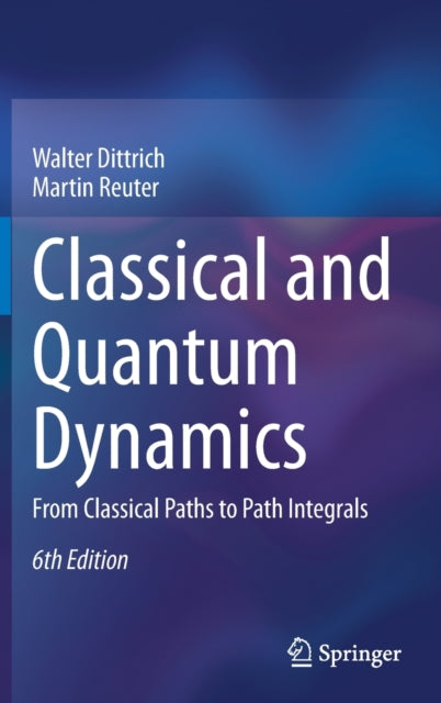 Book cover of: Classical and Quantum Dynamics. By: Walter Dittrich