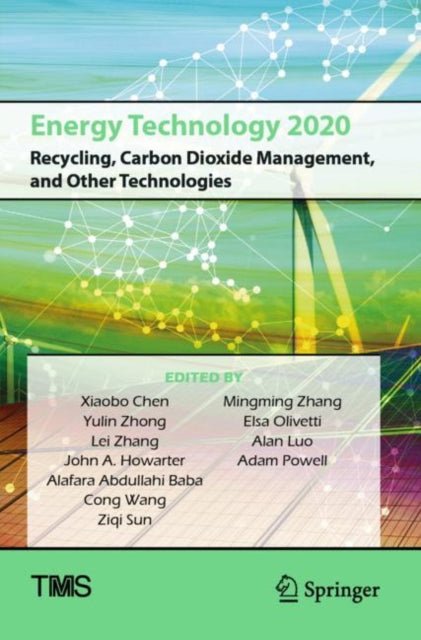 Book cover of: Energy Technology 2020: Recycling, Carbon Dioxide Management, and Other Technologies. By: Xiaobo Chen