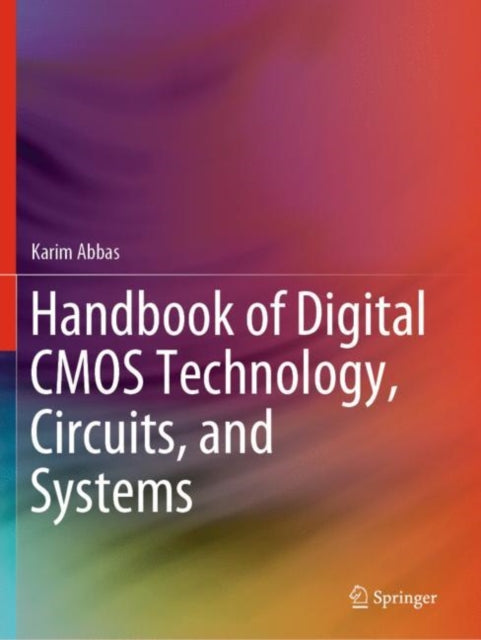 Book cover of: Handbook of Digital CMOS Technology, Circuits, and Systems. By: Karim Abbas