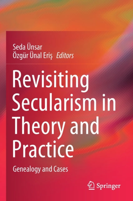 Book cover of: Revisiting Secularism in Theory and Practice. By: Seda Ünsar