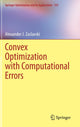 Book cover of: Convex Optimization with Computational Errors. By: Alexander J. Zaslavski