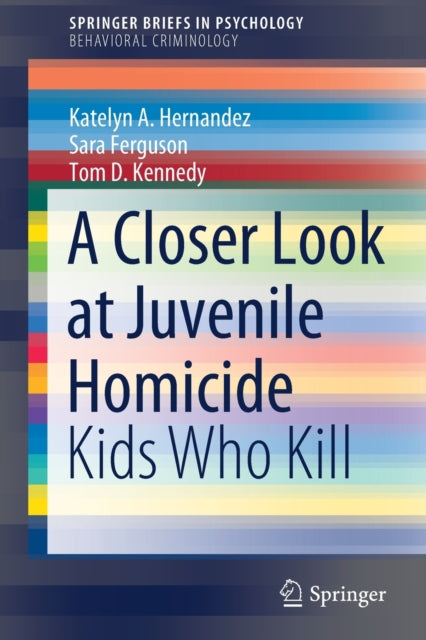 Book cover of: Closer Look at Juvenile Homicide. By: Katelyn A. Hernandez