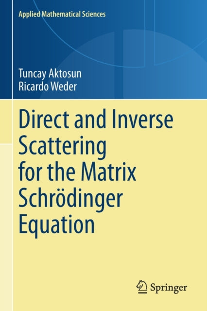 Book cover of: Direct and Inverse Scattering for the Matrix Schrodinger Equation. By: Tuncay Aktosun