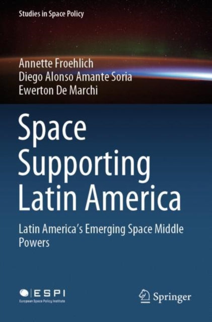 Book cover of: Space Supporting Latin America. By: Annette Froehlich