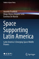 Book cover of: Space Supporting Latin America. By: Annette Froehlich