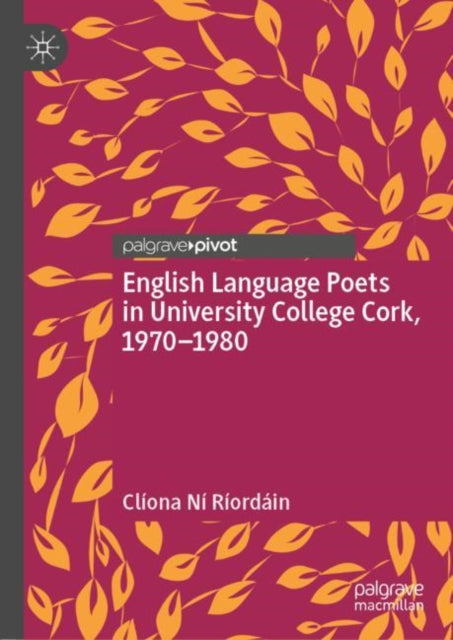 Book cover of: English Language Poets in University College Cork, 1970–1980. By: Clíona Ní Ríordáin