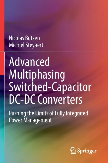 Book cover of: Advanced Multiphasing Switched-Capacitor DC-DC Converters. By: Nicolas Butzen