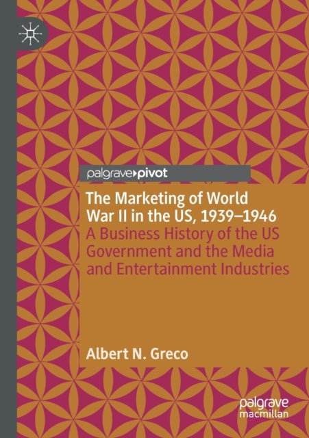 Book cover of: Marketing of World War II in the US, 1939-1946. By: Albert N. Greco
