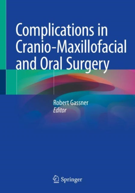 Book cover of: Complications in Cranio-Maxillofacial and Oral Surgery. By: Robert Gassner
