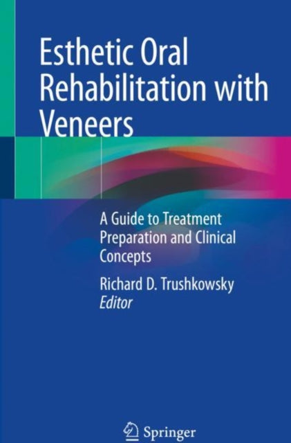 Book cover of: Esthetic Oral Rehabilitation with Veneers. By: Richard D. Trushkowsky